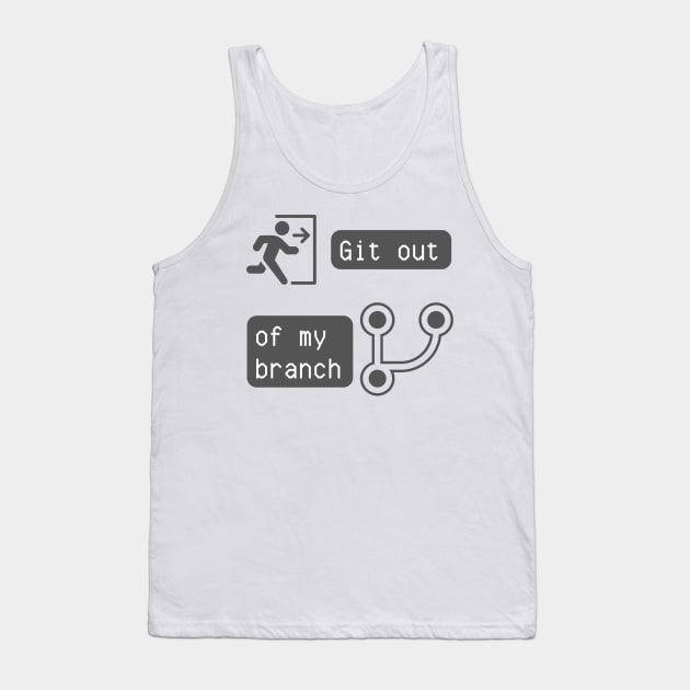 Git Out of My Branch - Version Control Humor for Developers Tee Tank Top by ColortrixArt
